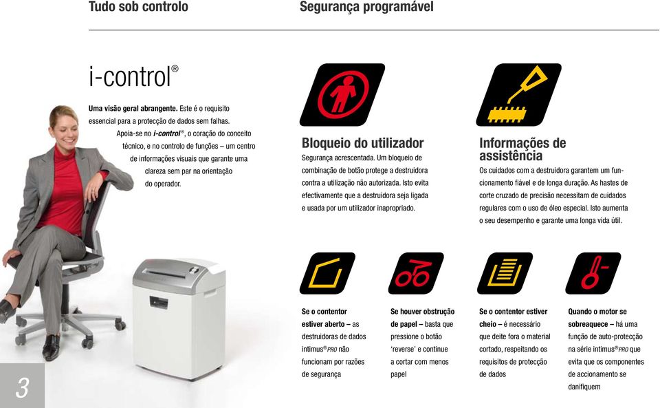 Bloqueio do utilizador Segurança acrescentada. Um bloqueio de combinação de botão protege a destruidora contra a utilização não autorizada.