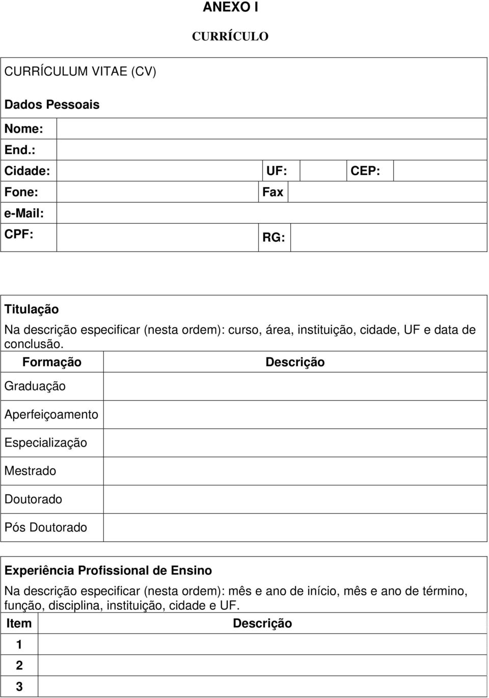 instituição, cidade, UF e data de conclusão.