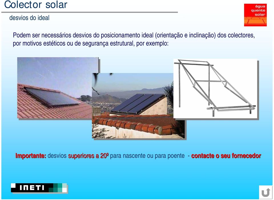 motivos estéticos ou de segurança estrutural, por exemplo: Importante: