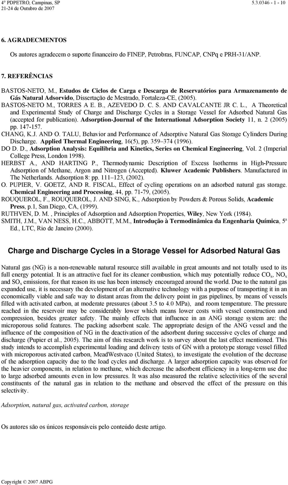 L., A Theoretical and Experiental tudy of Charge and Discharge Cycles in a torage Vessel for Adsorbed Natural Gas (accepted for publication).