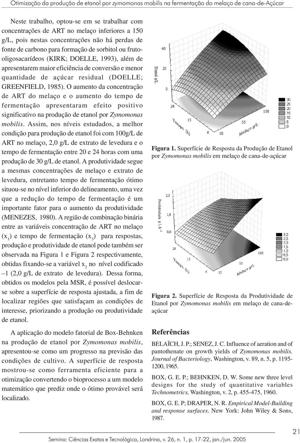 quantidade de açúcar residual (DOELLE; GREENFIELD, 1985).