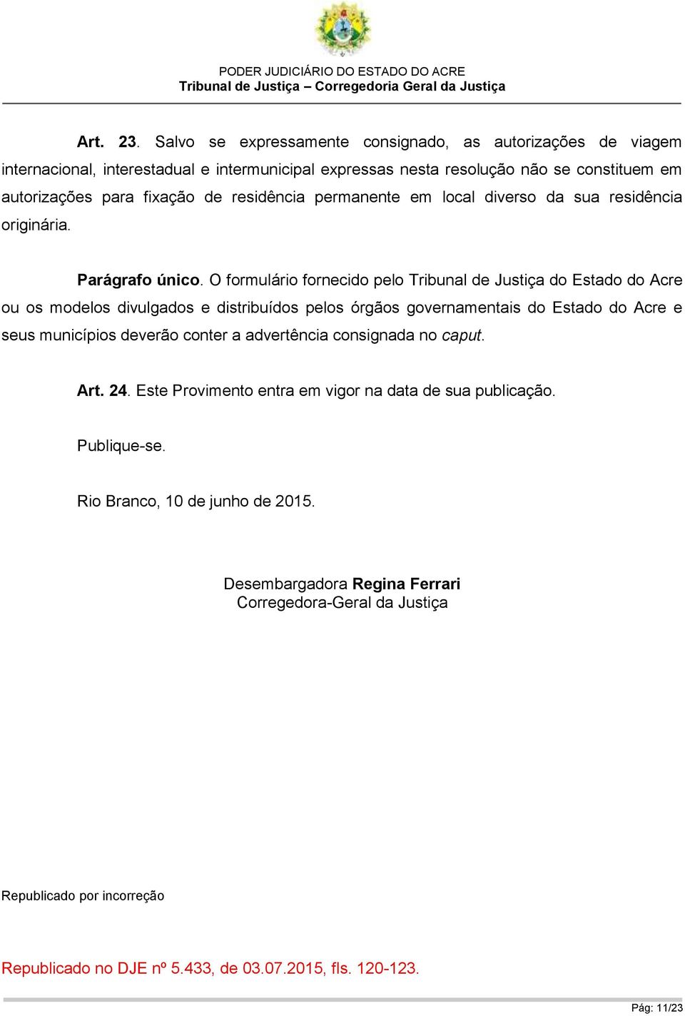 residência permanente em local diverso da sua residência originária. Parágrafo único.