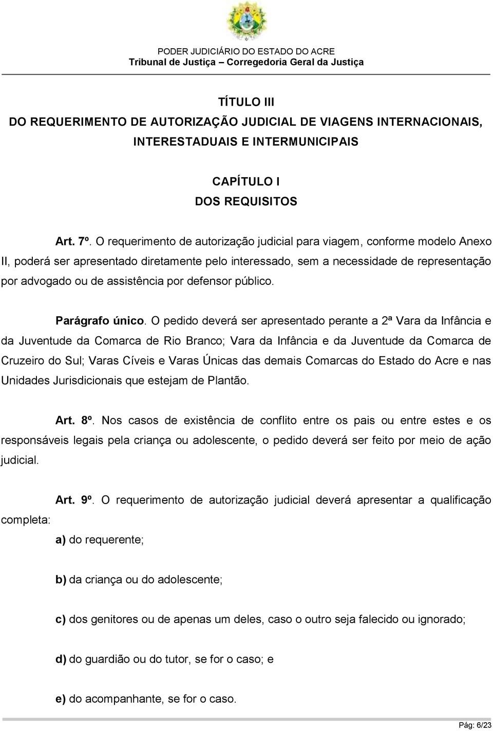 por defensor público. Parágrafo único.