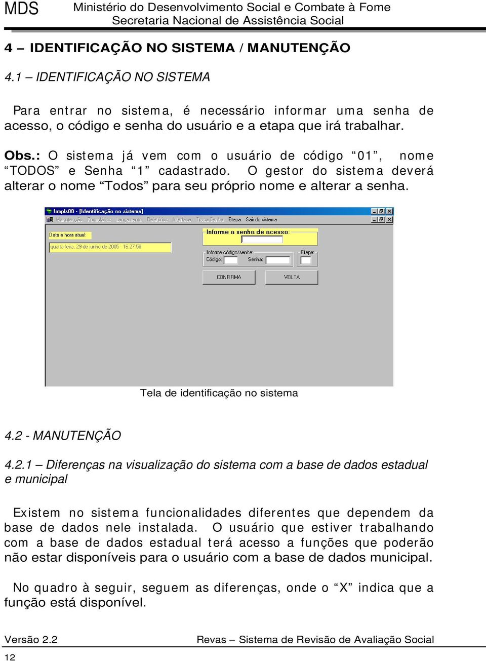 Tela de identificação no sistema 4.2 