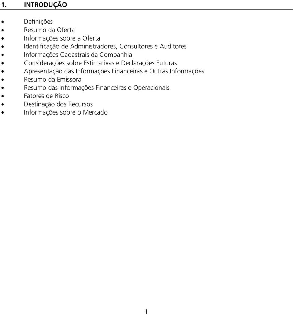 Declarações Futuras Apresentação das Informações Financeiras e Outras Informações Resumo da Emissora