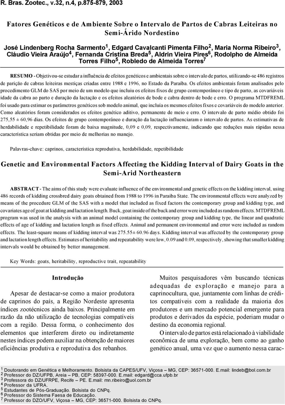genéticos e ambientais sobre o intervalo de partos, utilizando-se 486 registros de parição de cabras leiteiras mestiças criadas entre 1988 e 1996, no Estado da Paraíba.