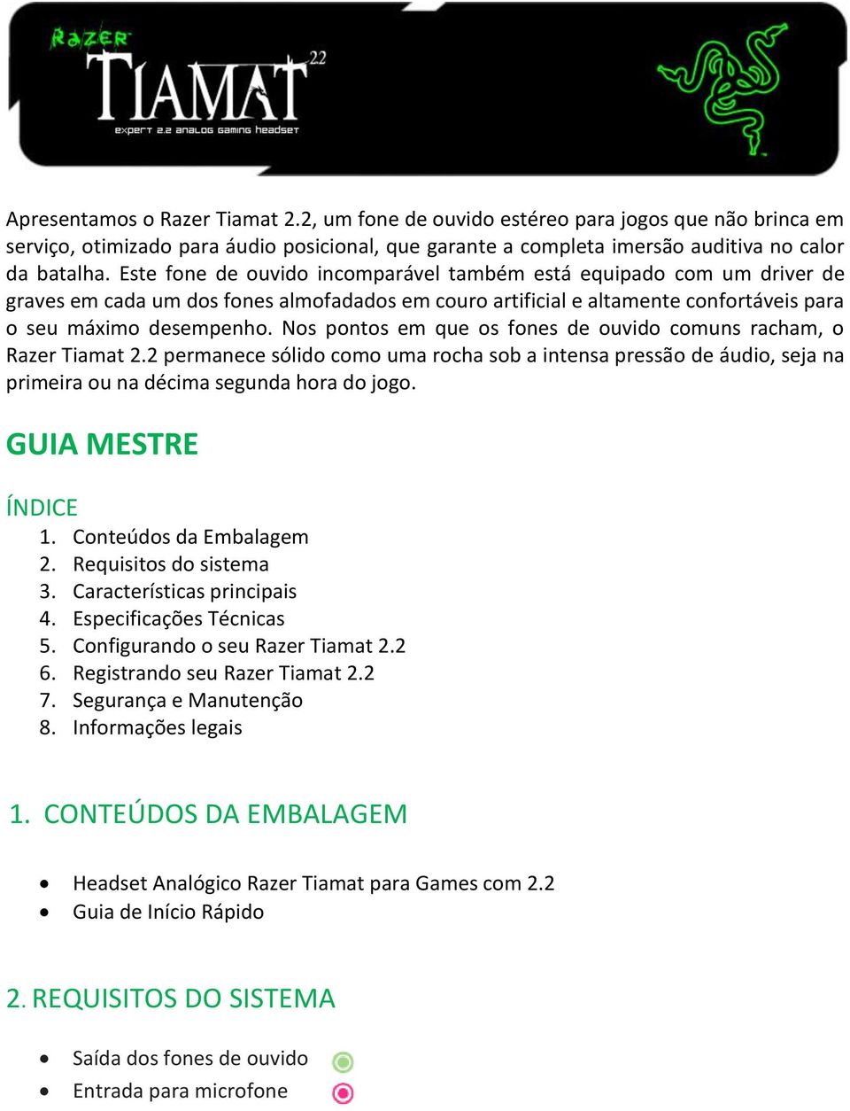 Nos pontos em que os fones de ouvido comuns racham, o Razer Tiamat 2.2 permanece sólido como uma rocha sob a intensa pressão de áudio, seja na primeira ou na décima segunda hora do jogo.