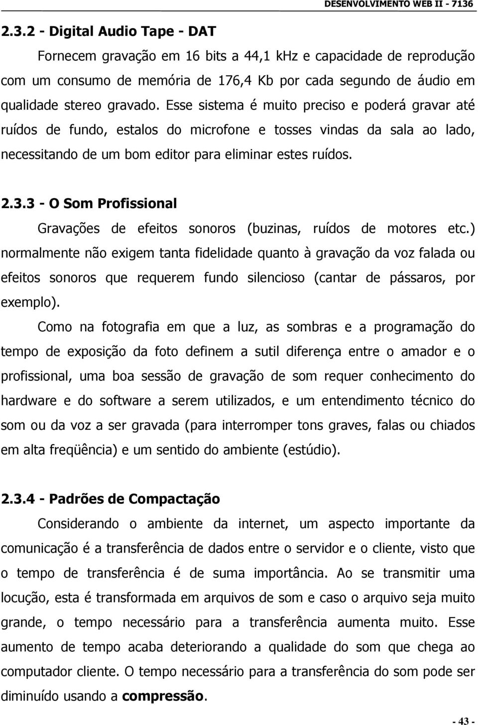 3 - O Som Profissional Gravações de efeitos sonoros (buzinas, ruídos de motores etc.