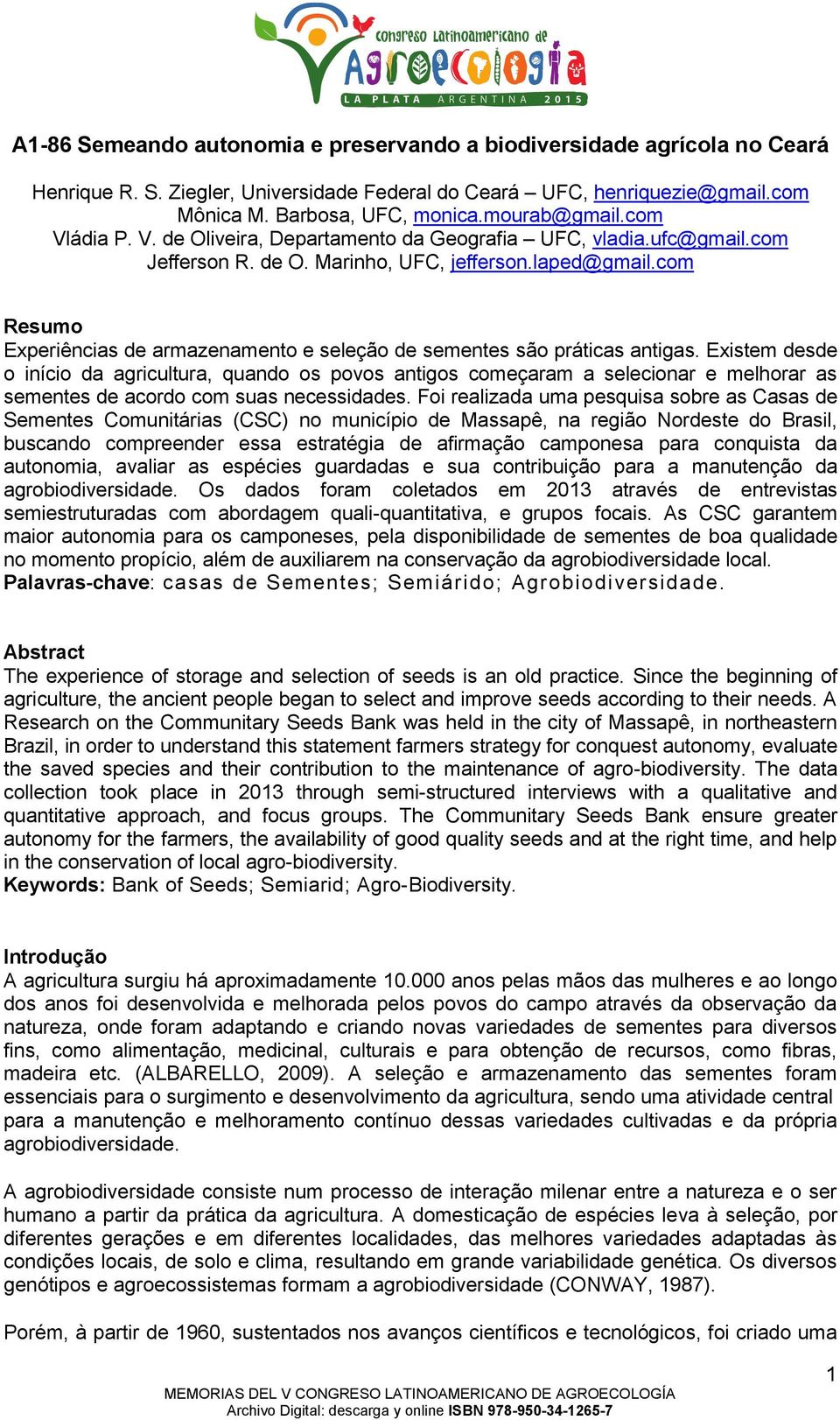 com Resumo Experiências de armazenamento e seleção de sementes são práticas antigas.