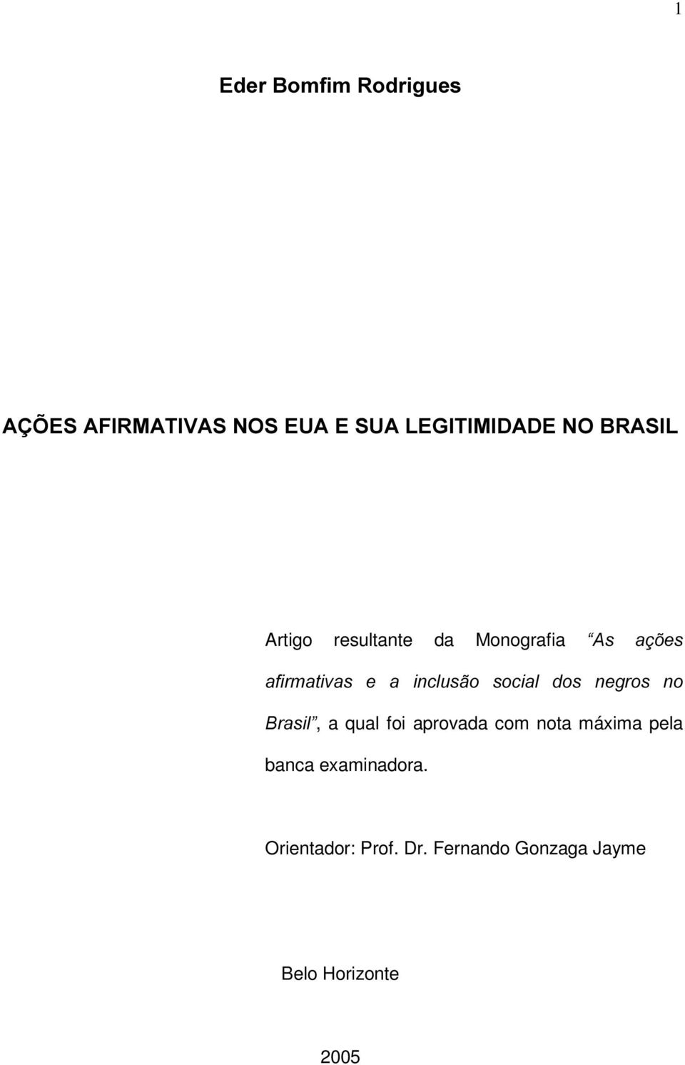 VRFLDO GRV QHJURV QR %UDVLO, a qual foi aprovada com nota máxima pela