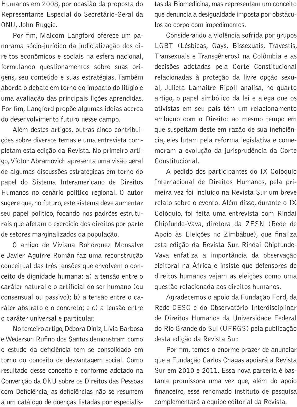 estratégias. Também aborda o debate em torno do impacto do litígio e uma avaliação das principais lições aprendidas.