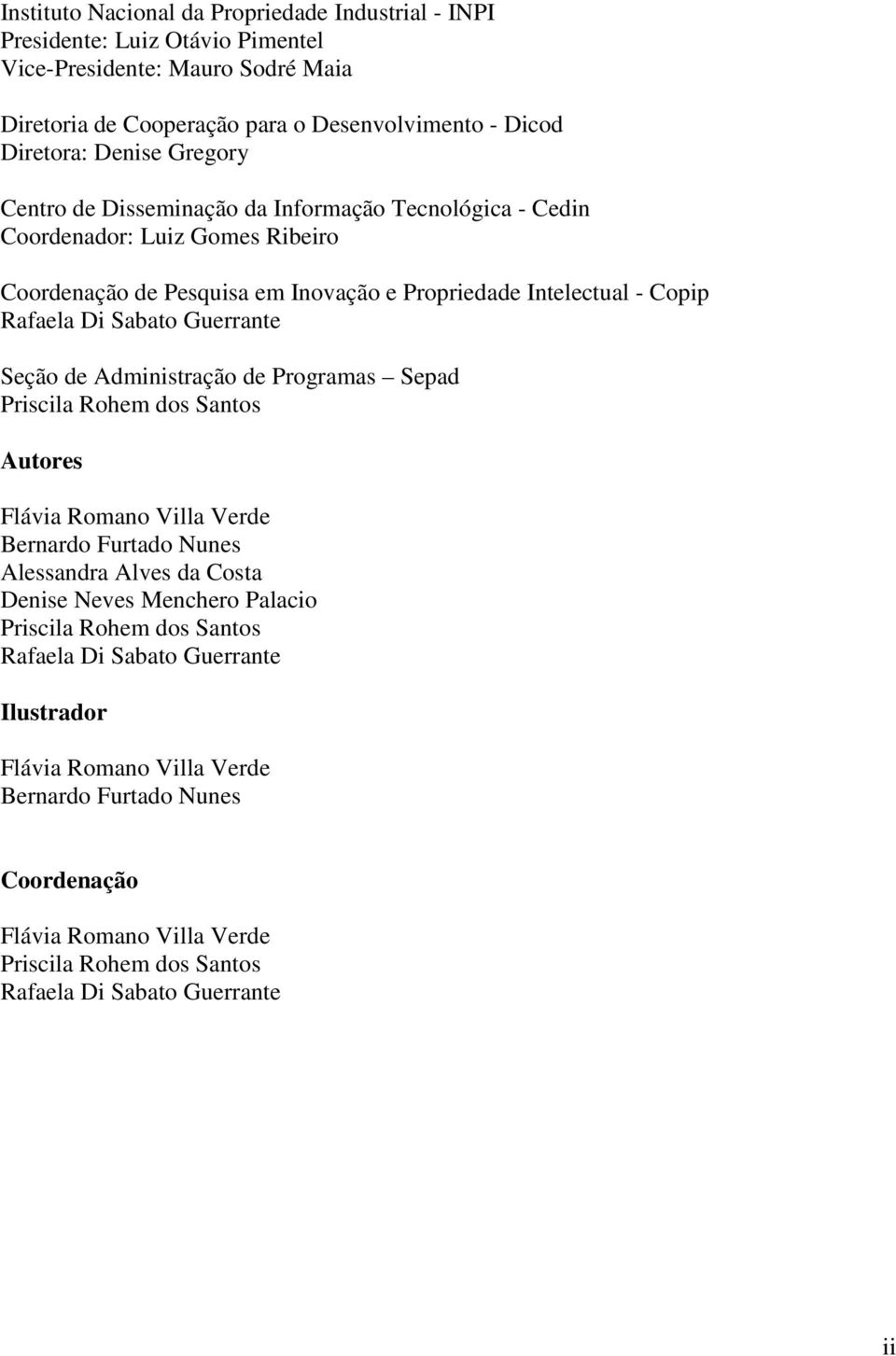 Guerrante Seção de Administração de Programas Sepad Priscila Rohem dos Santos Autores Flávia Romano Villa Verde Bernardo Furtado Nunes Alessandra Alves da Costa Denise Neves Menchero Palacio