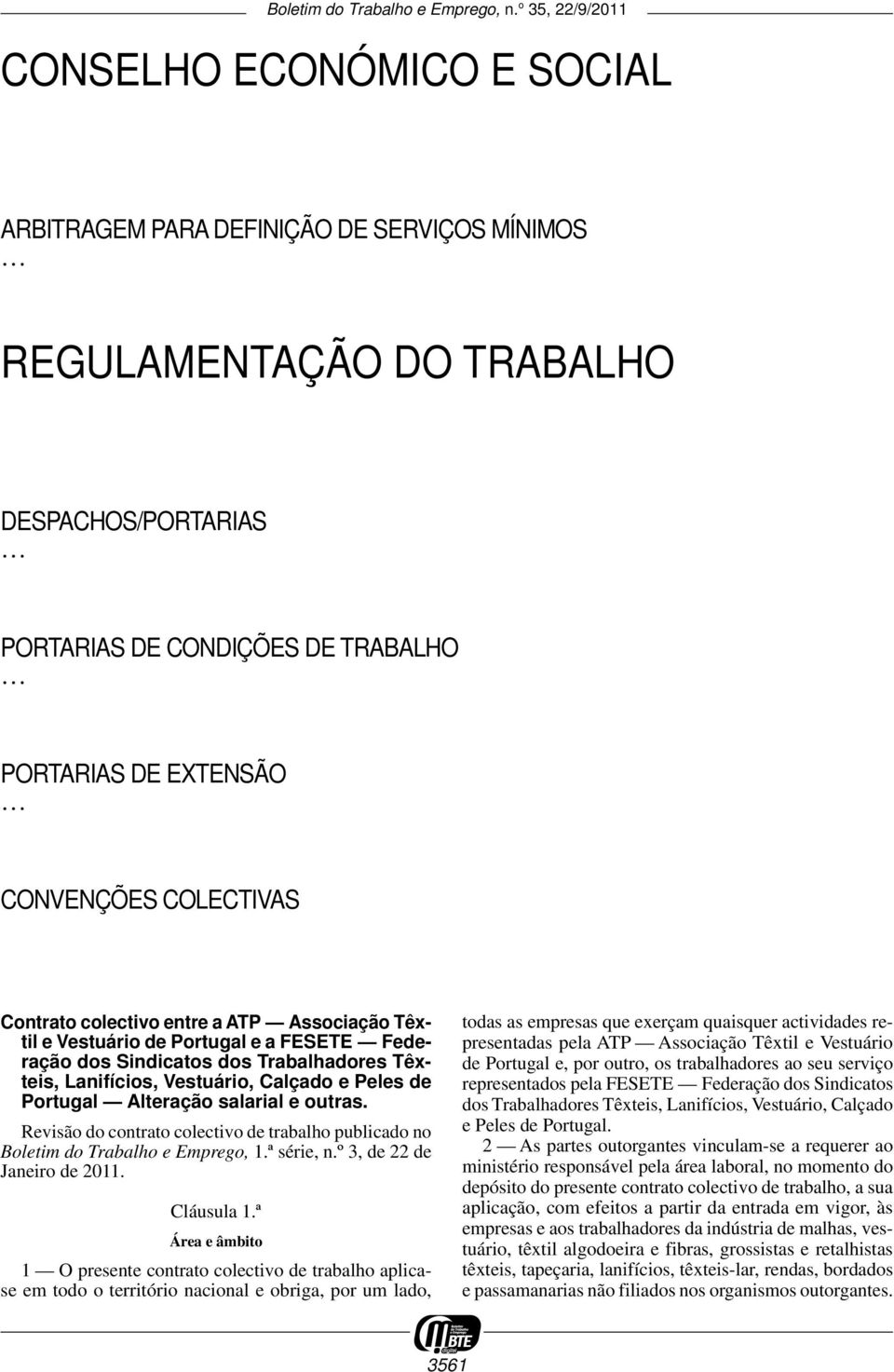 salarial e outras. Revisão do contrato colectivo de trabalho publicado no Boletim do Trabalho e Emprego, 1.ª série, n.º 3, de 22 de Janeiro de 2011. Cláusula 1.