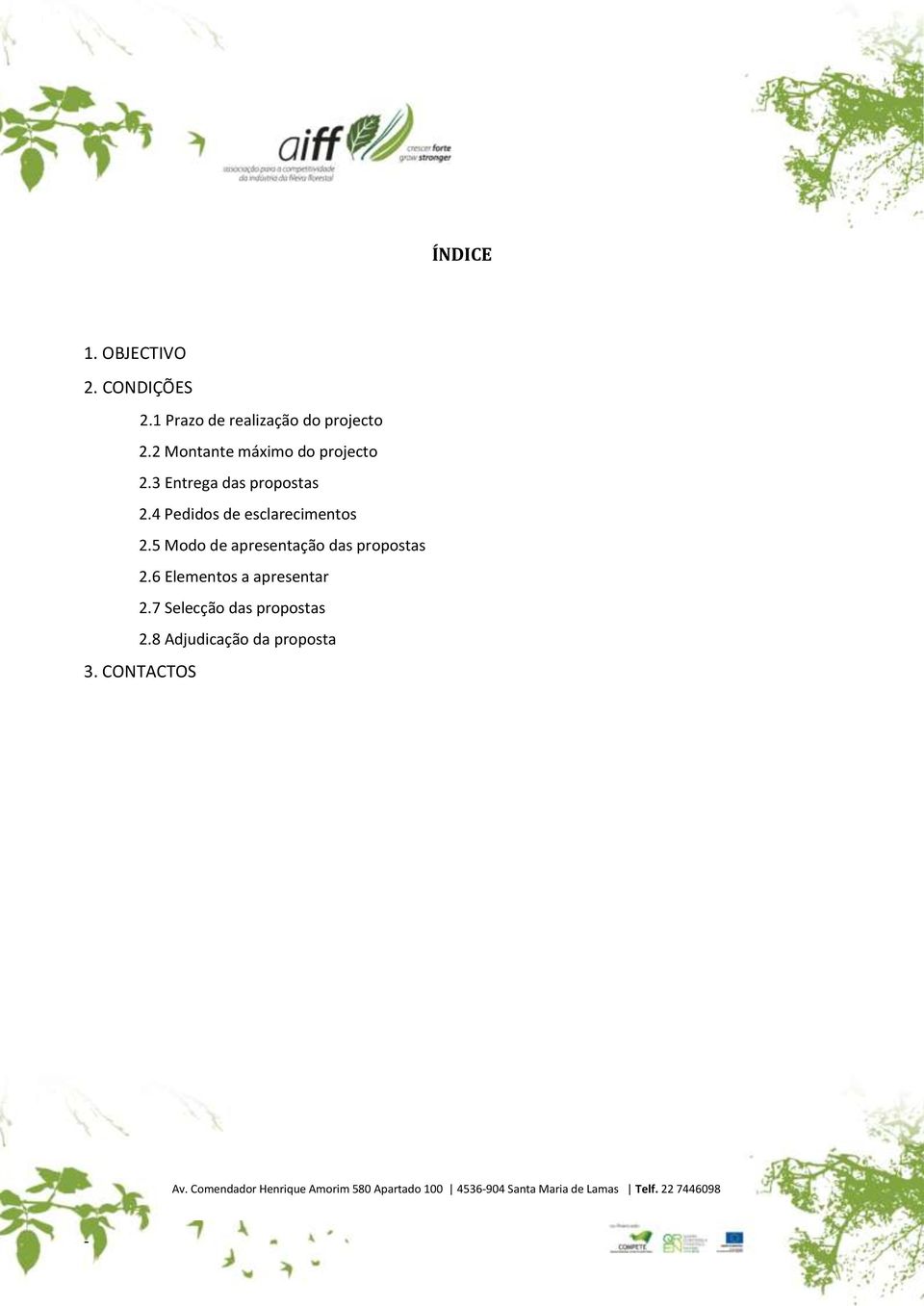 5 Modo de apresentação das propostas 2.6 Elementos a apresentar 2.7 Selecção das propostas 2.