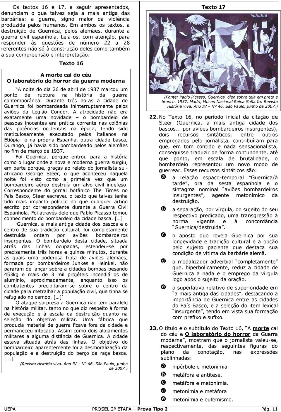 Txto 16 A mort i o éu O lortório o horror gurr morn A noit o i 26 ril 1937 mrou um ponto ruptur n históri gurr ontmporân. Durnt três hors i Gurni foi omr inintrruptmnt plos viõs Lgião Conor.