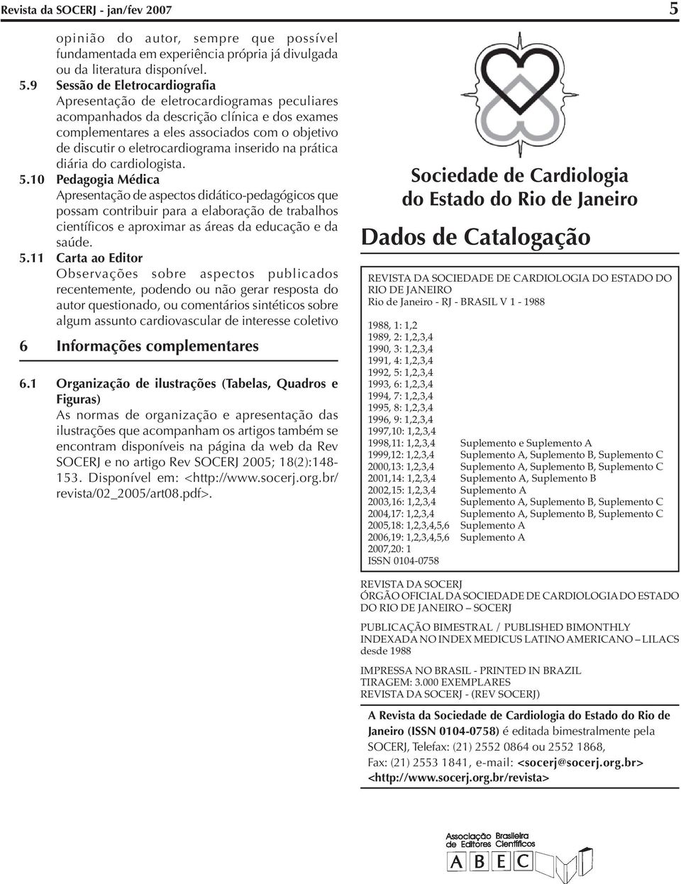 eletrocardiograma inserido na prática diária do cardiologista. 5.