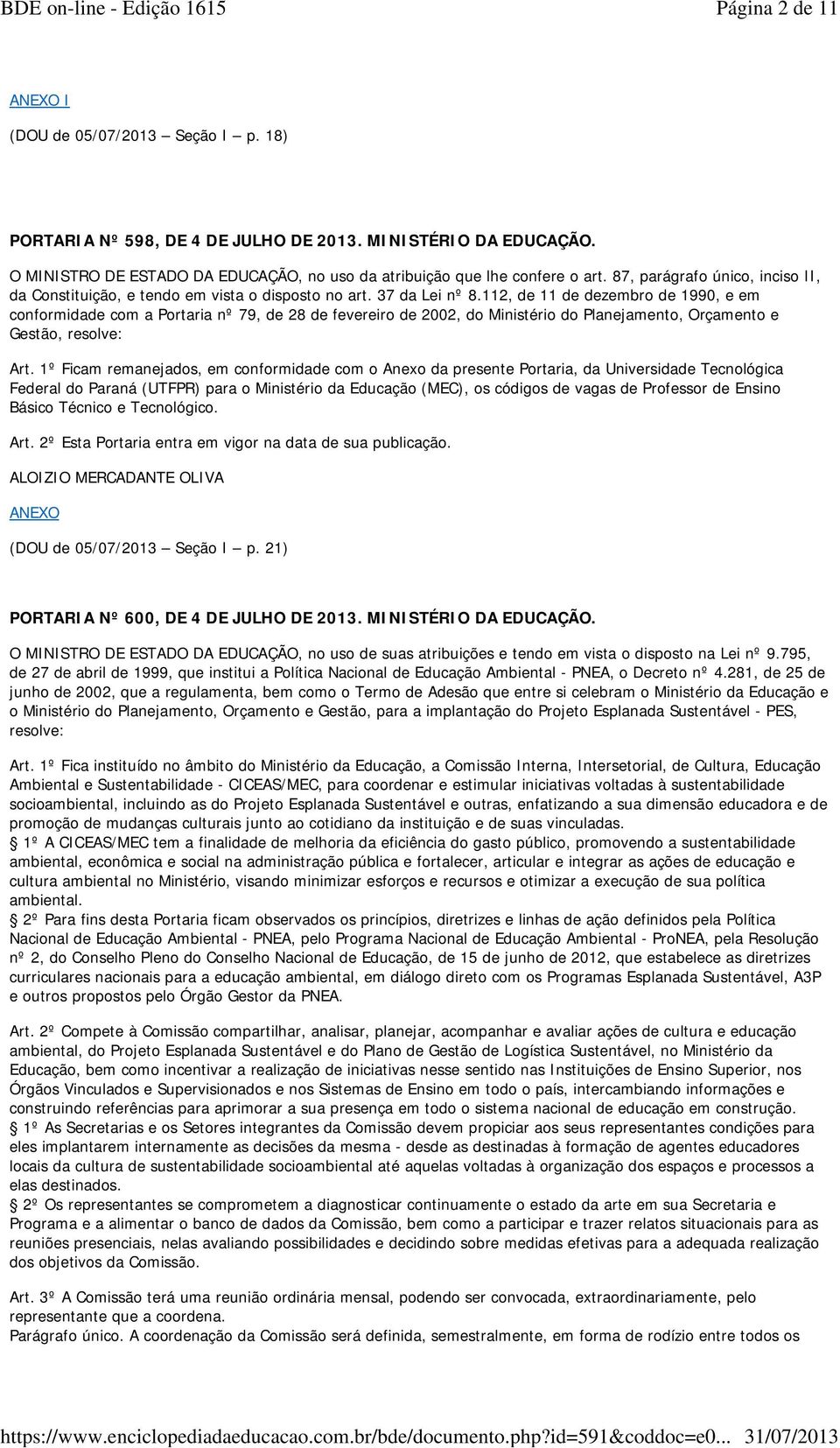 112, de 11 de dezembro de 1990, e em conformidade com a Portaria nº 79, de 28 de fevereiro de 2002, do Ministério do Planejamento, Orçamento e Gestão, resolve: Art.