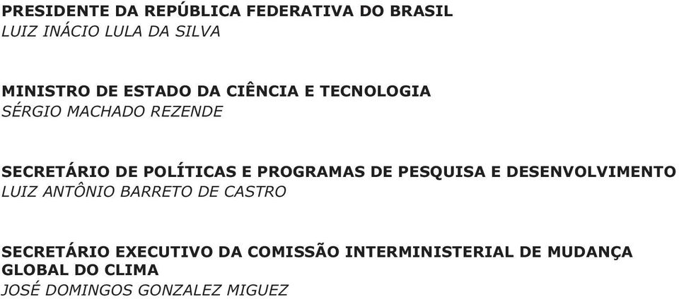 PROGRAMAS DE PESQUISA E DESENVOLVIMENTO LUIZ ANTÔNIO BARRETO DE CASTRO SECRETÁRIO