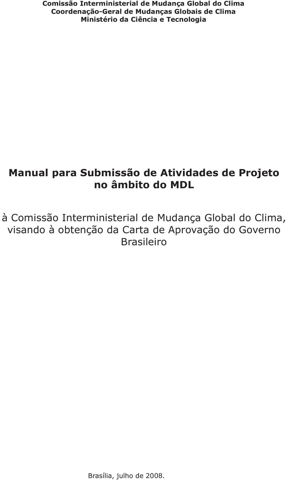 Atividades de Projeto no âmbito do MDL à, visando à