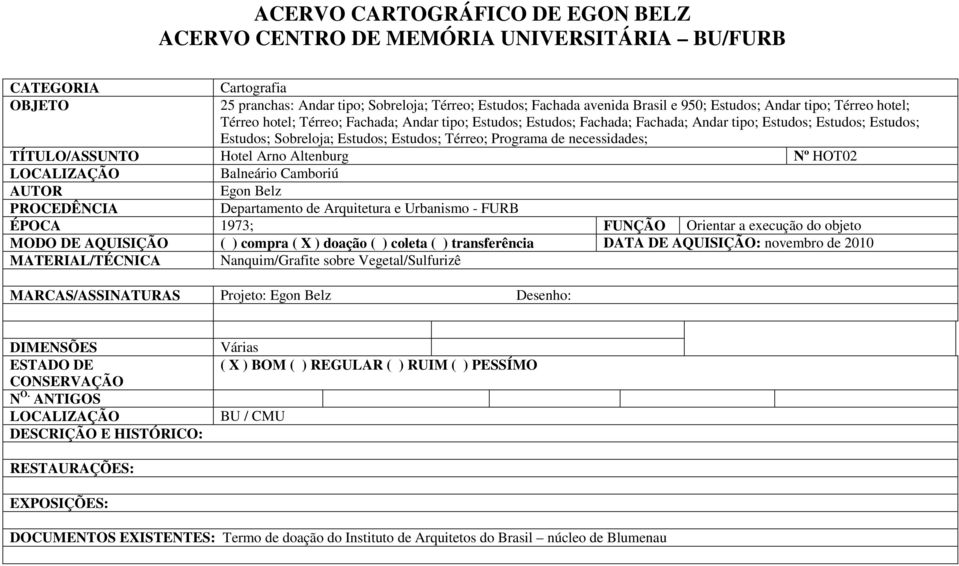 Programa de necessidades; TÍTULO/ASSUNTO Hotel Arno Altenburg Nº HOT02 Balneário Camboriú AUTOR Egon Belz PROCEDÊNCIA Departamento de Arquitetura e Urbanismo - FURB ÉPOCA 1973; FUNÇÃO Orientar a