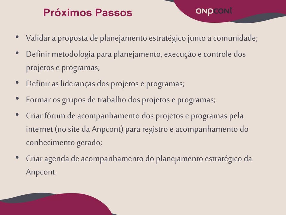 trabalho dos projetos e programas; Criar fórum de acompanhamento dos projetos e programas pela internet (no site da