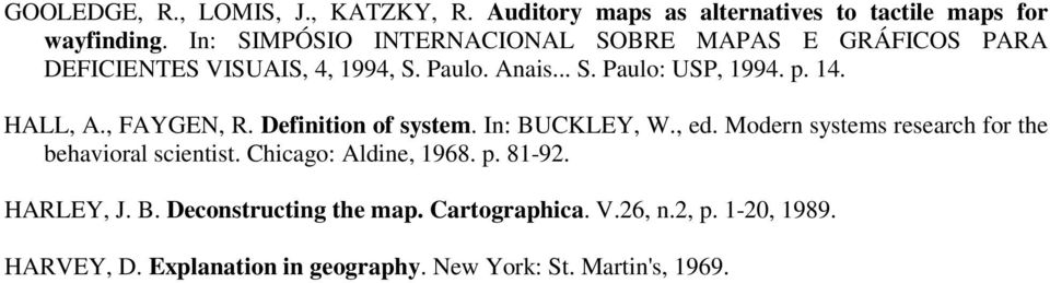 HALL, A., FAYGEN, R. Definition of system. In: BUCKLEY, W., ed. Modern systems research for the behavioral scientist.
