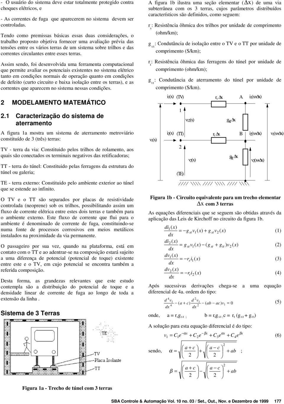 im endo, foi deenvolvida uma feamenta computacional que pemite avalia o potenciai exitente no itema elético tanto em condiçõe nomai de opeação quanto em condiçõe de defeito (cuto cicuito e baixa