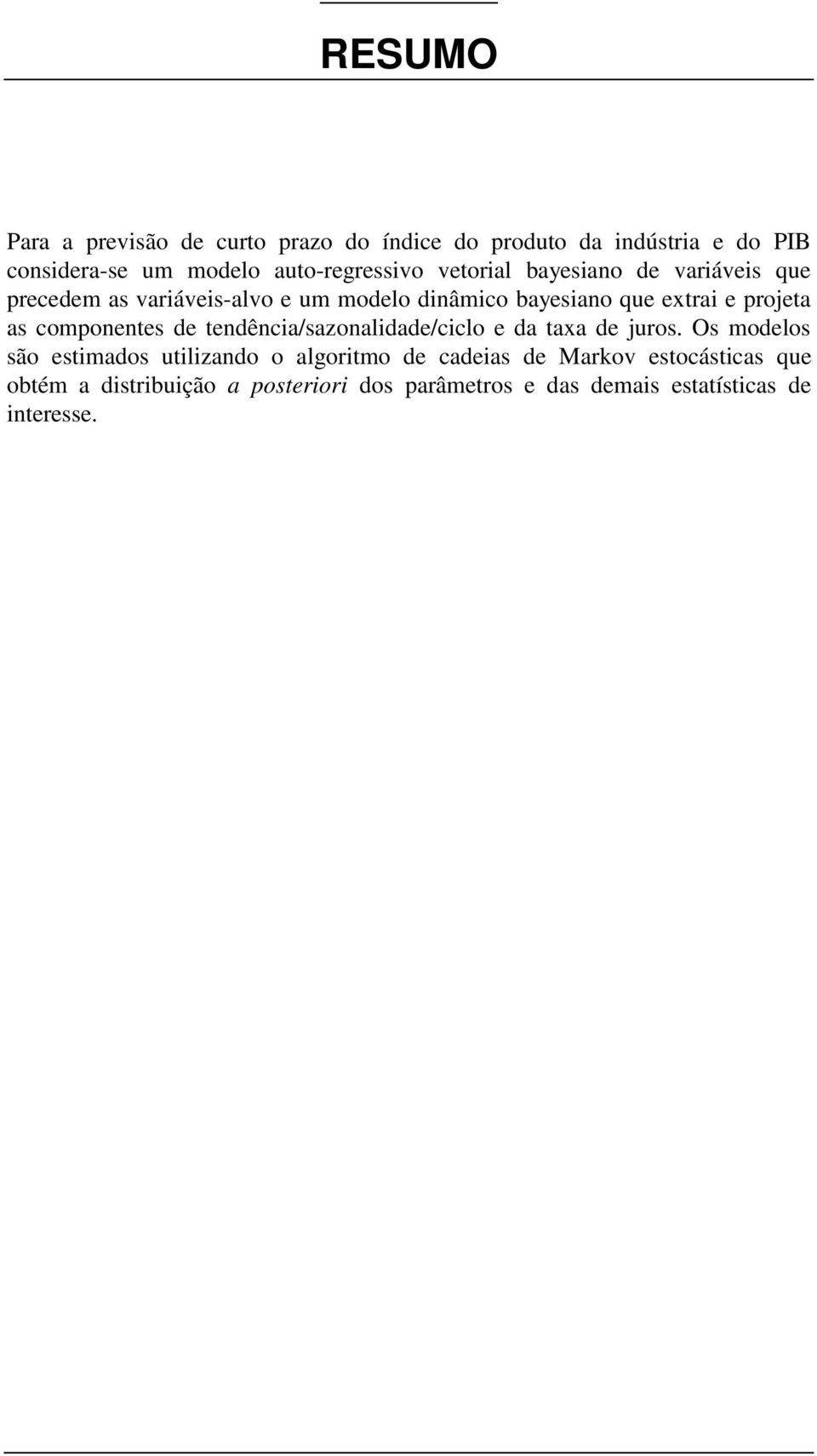 extrai e projeta as componentes de tendência/sazonalidade/ciclo e da taxa de juros.