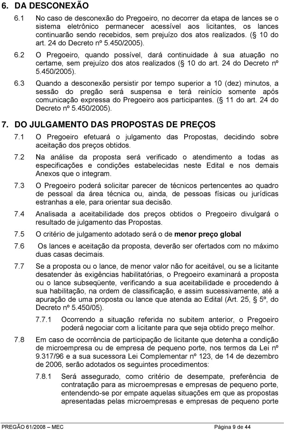 realizados. ( 10 do art. 24 do Decreto nº 5.450/2005). 6.