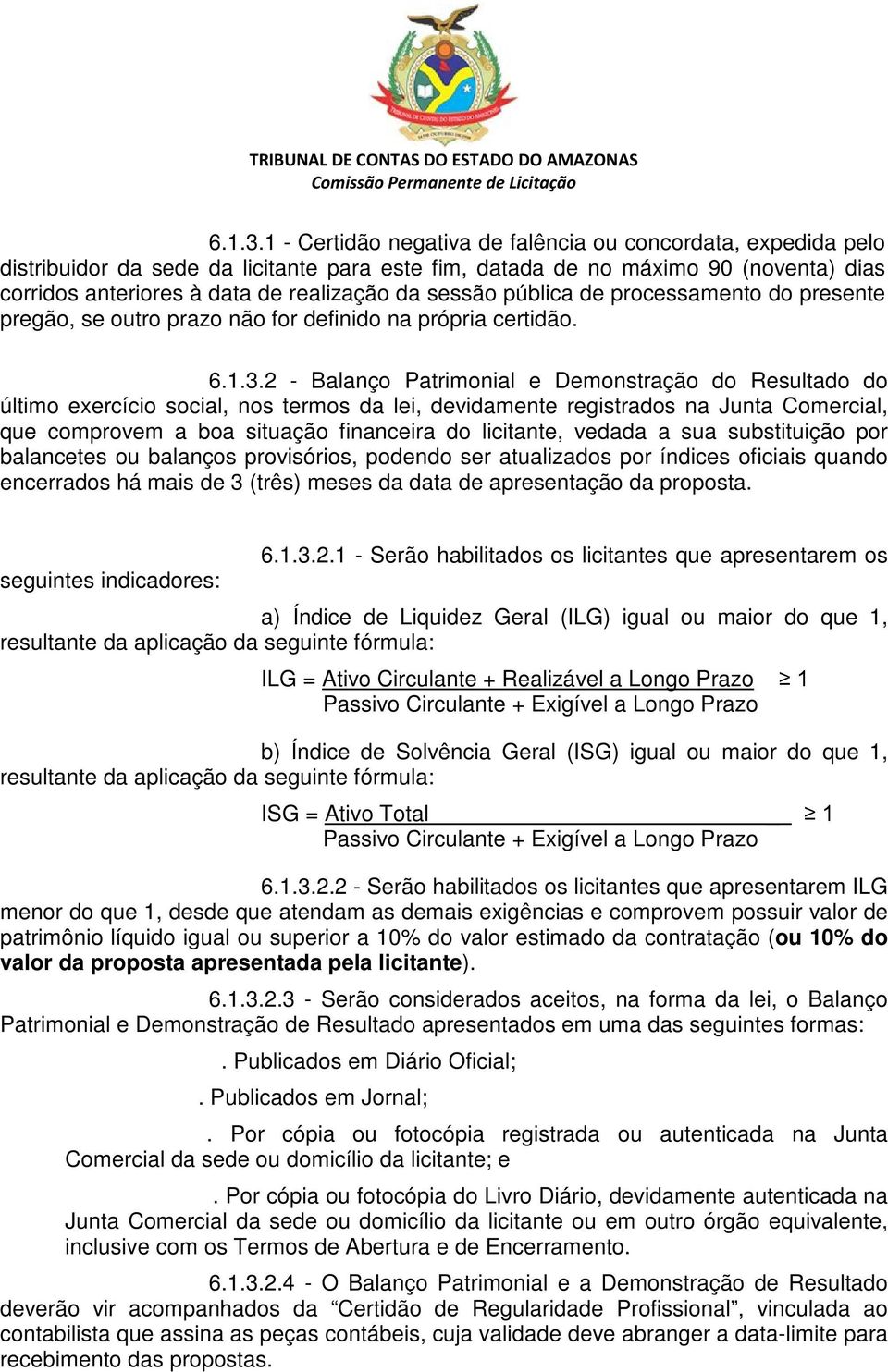 sessão pública de processamento do presente pregão, se outro prazo não for definido na própria certidão.