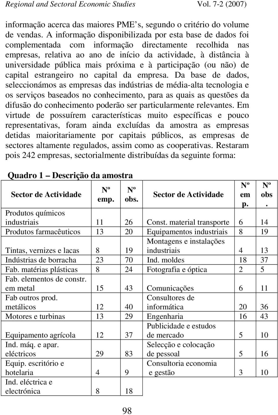 mais próxima e à participação (ou não) de capital estrangeiro no capital da empresa.