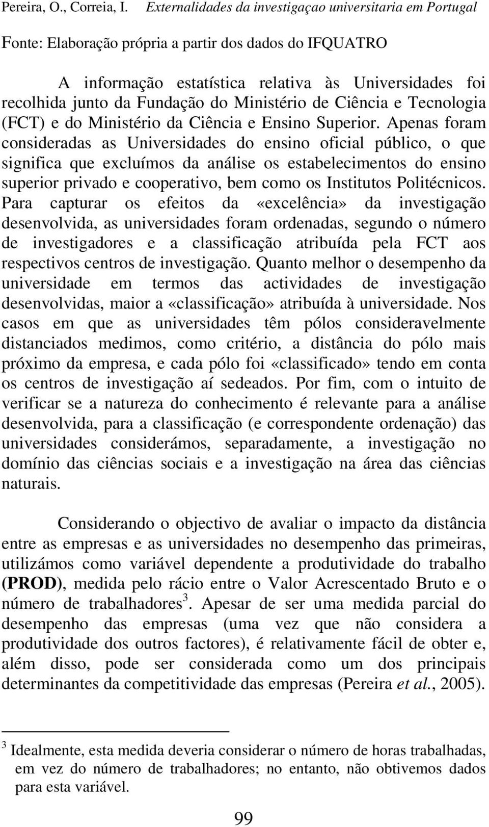 Ministério de Ciência e Tecnologia (FCT) e do Ministério da Ciência e Ensino Superior.