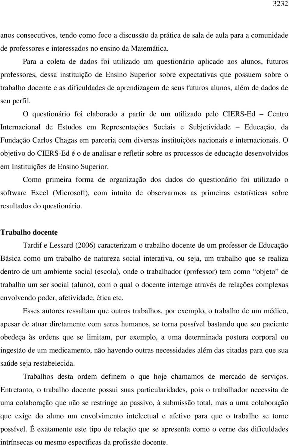 dificuldades de aprendizagem de seus futuros alunos, além de dados de seu perfil.