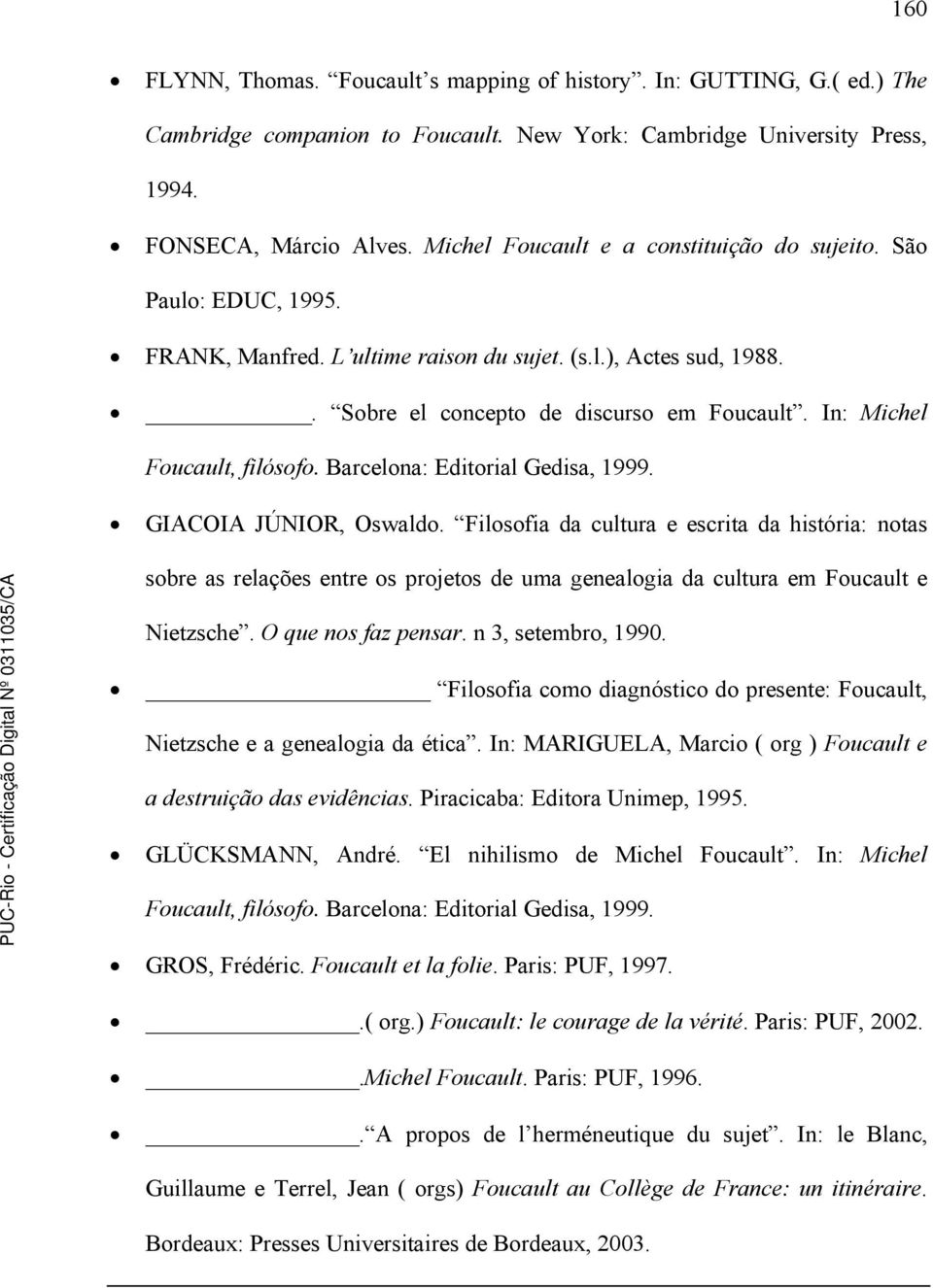 In: Michel Foucault, filósofo. Barcelona: Editorial Gedisa, 1999. GIACOIA JÚNIOR, Oswaldo.