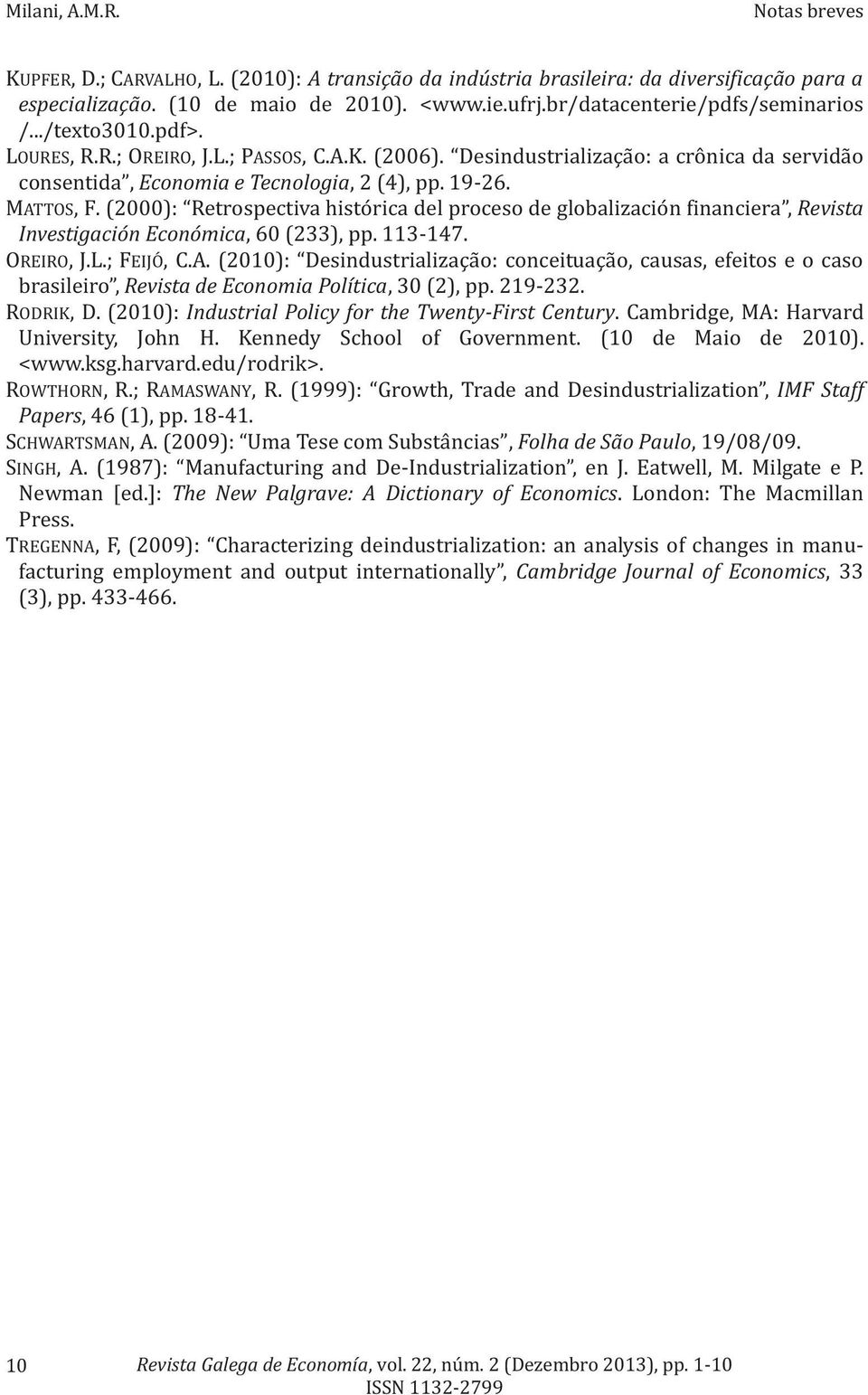 (2000): Retrospectiva histo rica del proceso de globalizacio n financiera, Revista Investigación Económica, 60 (233), pp. 113-147. OREIRO, J.L.; FEIJO, C.A.