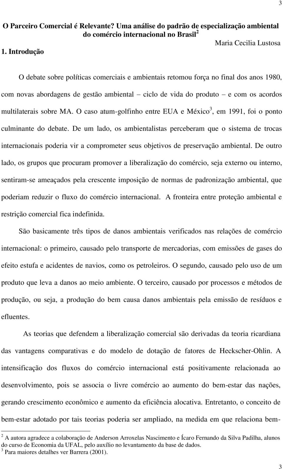 acordos multilaterais sobre MA. O caso atum-golfinho entre EUA e México 3, em 1991, foi o ponto culminante do debate.