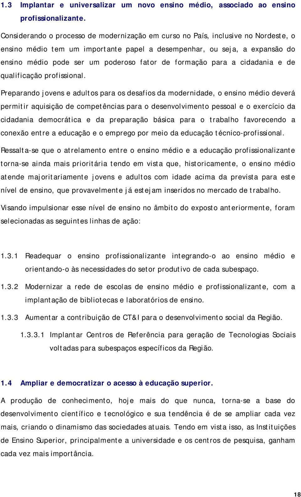 de formação para a cidadania e de qualificação profissional.