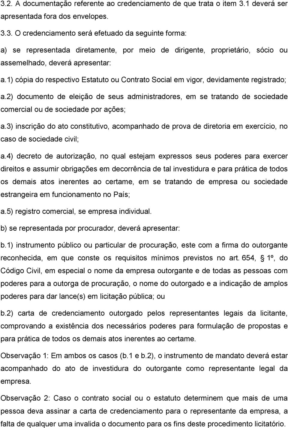 2) documento de eleição de seus administradores, em se tratando de sociedade comercial ou de sociedade por ações; a.