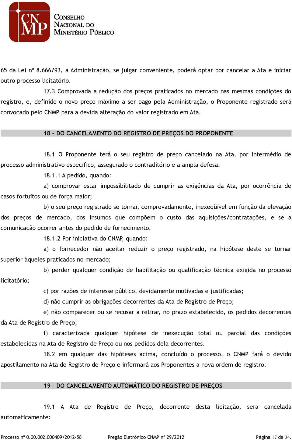 CNMP para a devida alteração do valor registrado em Ata. 18 DO CANCELAMENTO DO REGISTRO DE PREÇOS DO PROPONENTE 18.