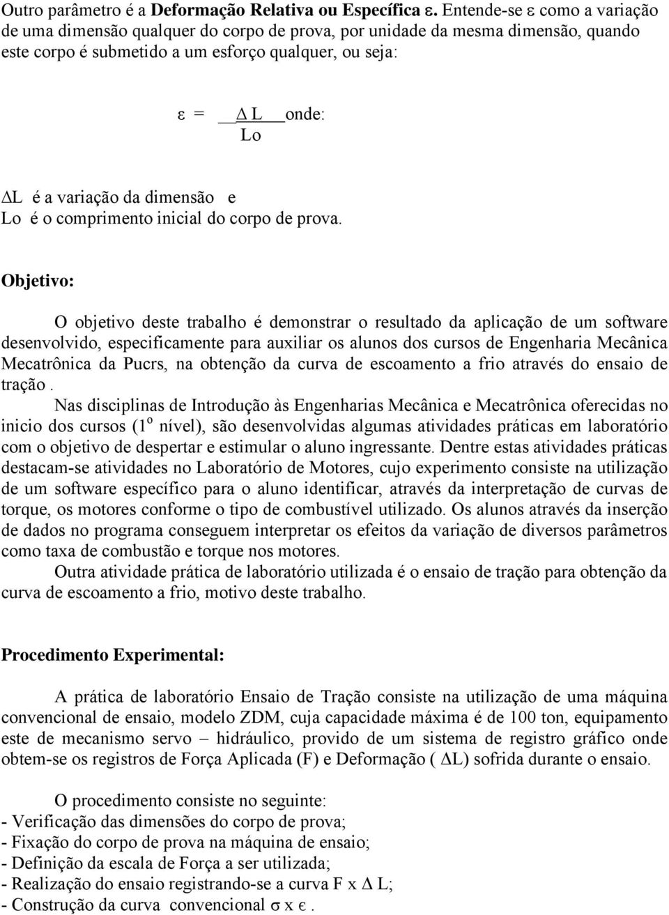 dimensão e Lo é o comprimento inicial do corpo de prova.