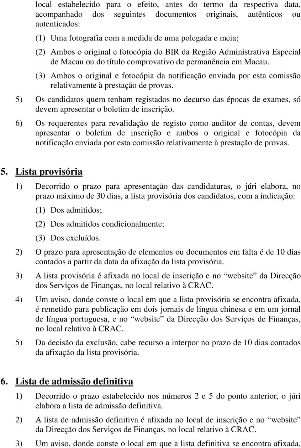 (3) Ambos o original e fotocópia da notificação enviada por esta comissão relativamente à prestação de provas.