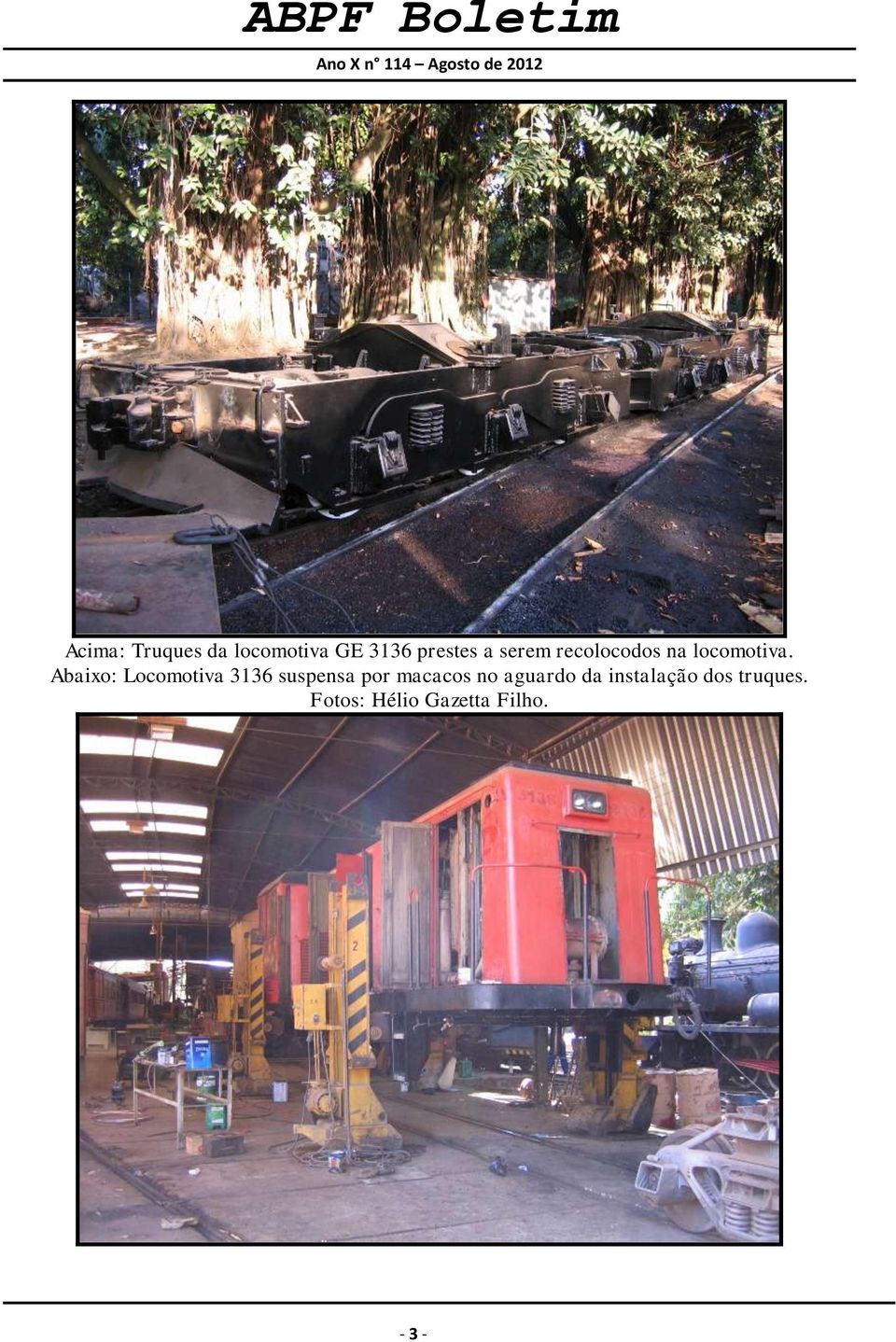 Abaixo: Locomotiva 3136 suspensa por macacos no