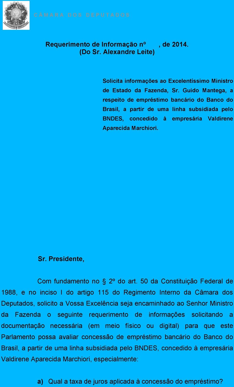 Presidente, Com fundamento no 2º do art.