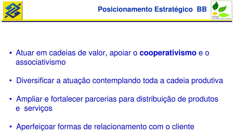 toda a cadeia produtiva Ampliar e fortalecer parcerias para