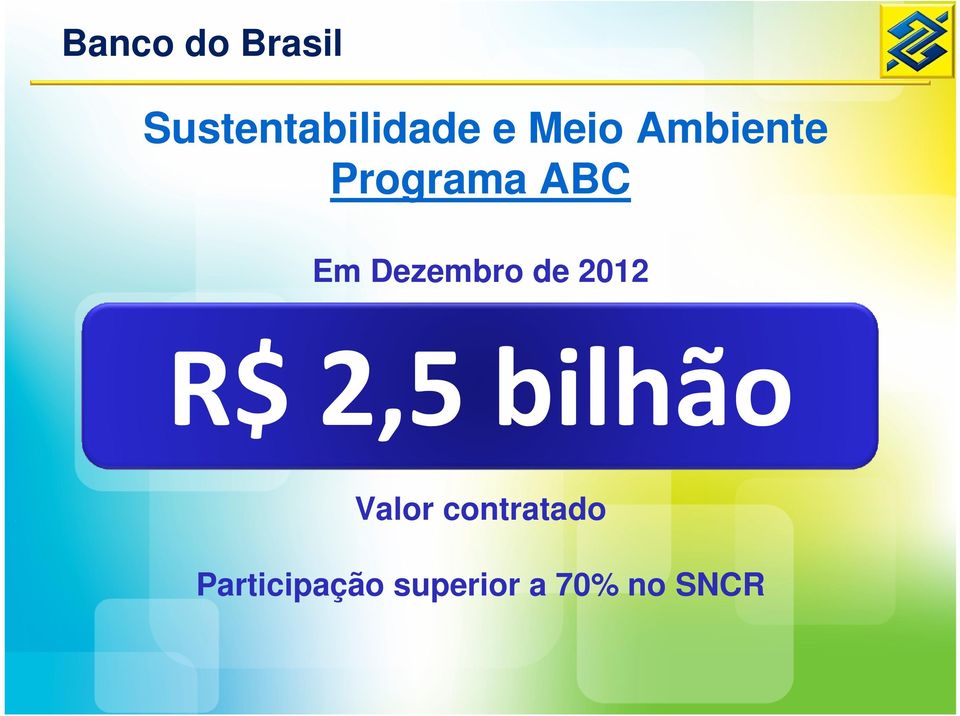 Dezembro de 2012 R$ 2,5 bilhão Valor