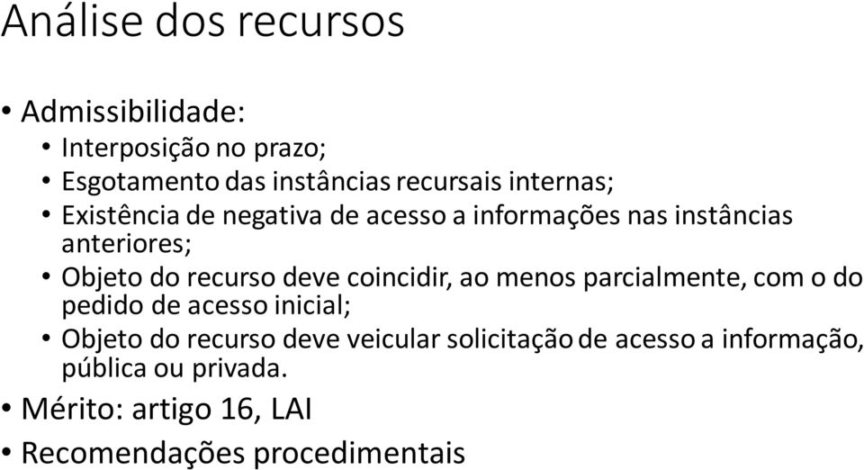 deve coincidir, ao menos parcialmente, com o do pedido de acesso inicial; Objeto do recurso deve