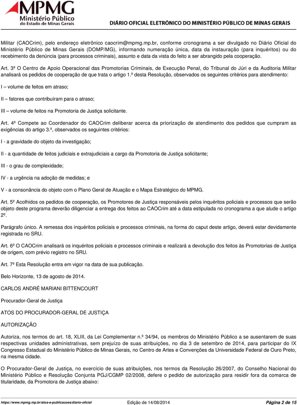 denúncia (para processos criminais), assunto e data da vista do feito a ser abrangido pela cooperação. Art.