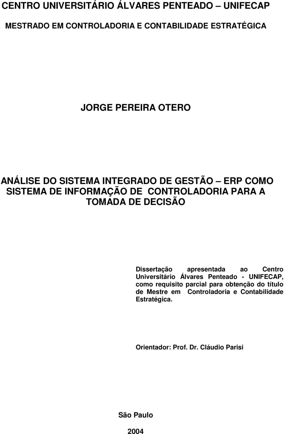 DECISÃO Dissertação apresentada ao Centro Universitário Álvares Penteado - UNIFECAP, como requisito parcial para