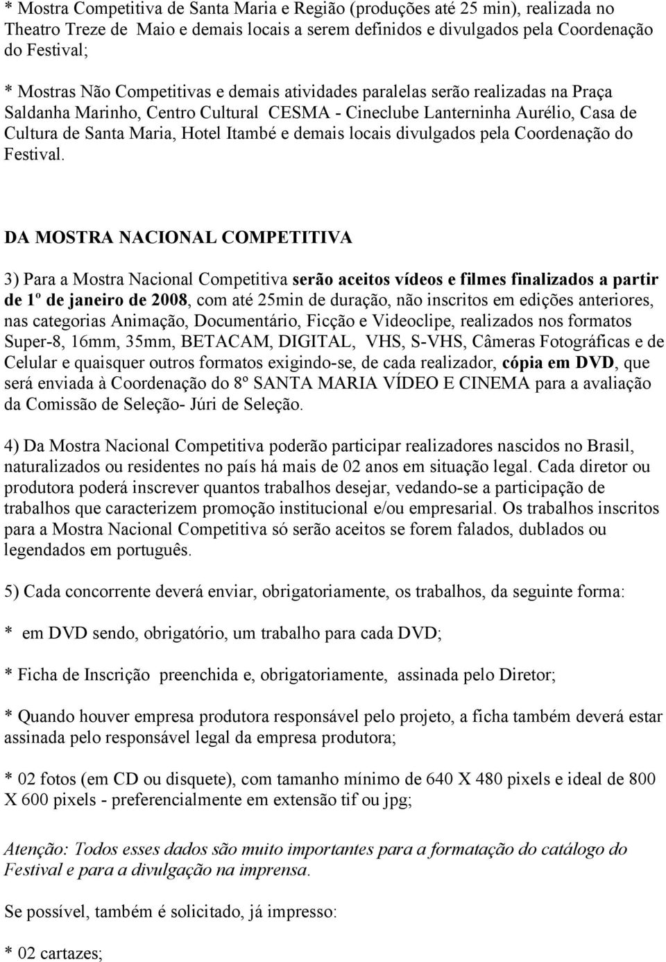 locais divulgados pela Coordenação do Festival.