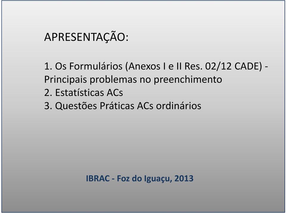 02/12 CADE) Principais problemas no